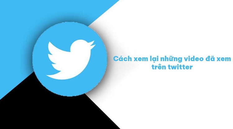 Bỏ túi cách xem lại những video đã xem trên Twitter