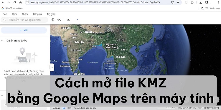 Chia sẻ cách mở file KMZ bằng Google Maps trên máy tính