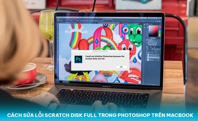 Chia sẻ cách sửa lỗi Scratch Disk full trong Photoshop trên Macbook