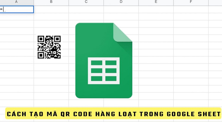 Chia sẻ cách tạo mã QR Code hàng loạt trong Google Sheet