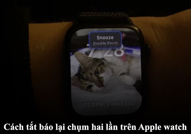 Chia sẻ cách tắt báo lại chụm hai lần trên Apple Watch