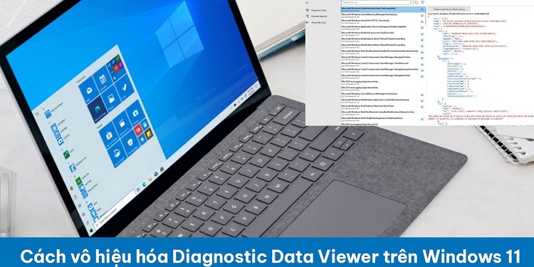 Chia sẻ cách vô hiệu hóa Diagnostic Data Viewer trên Windows 11