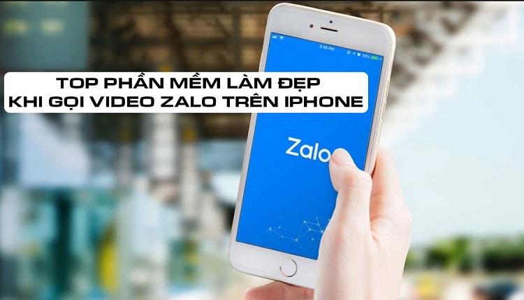 Chia sẻ TOP phần mềm làm đẹp khi gọi video Zalo trên iPhone