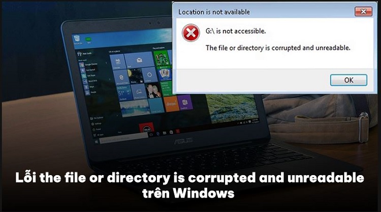 Fix lỗi the file or directory is corrupted and unreadable trên Windows