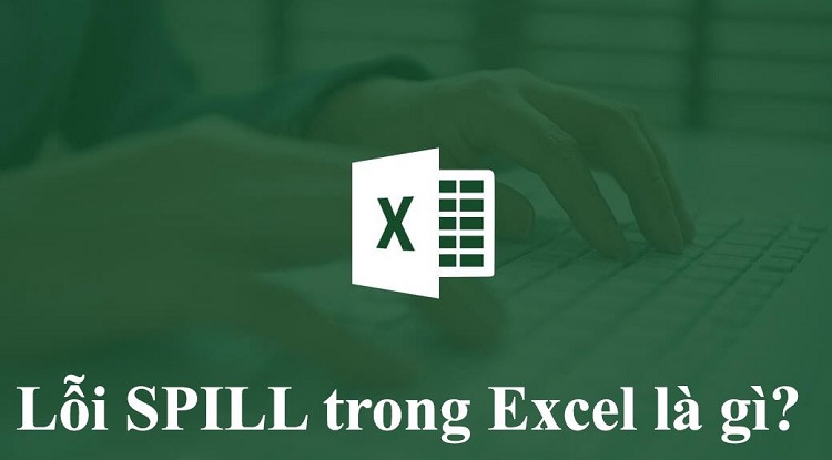 Giải đáp lỗi SPILL trong Excel là gì