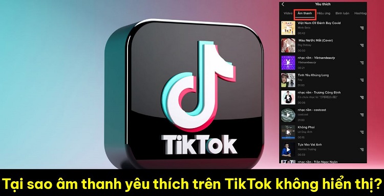 Giải đáp tại sao âm thanh yêu thích trên TikTok không hiển thị