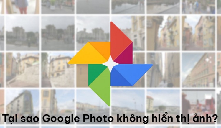 Giải đáp tại sao Google Photo không hiển thị ảnh