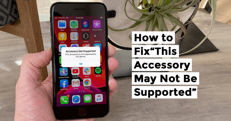 Tại sao iPhone báo phụ kiện không được hỗ trợ?
