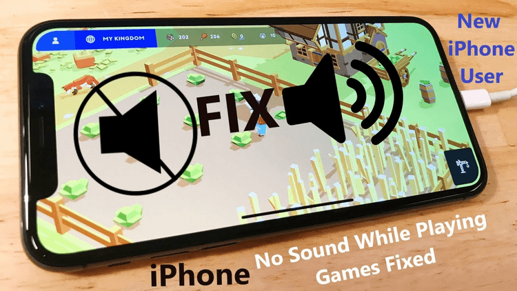 iPhone không có tiếng khi chơi game do nguyên nhân nào?