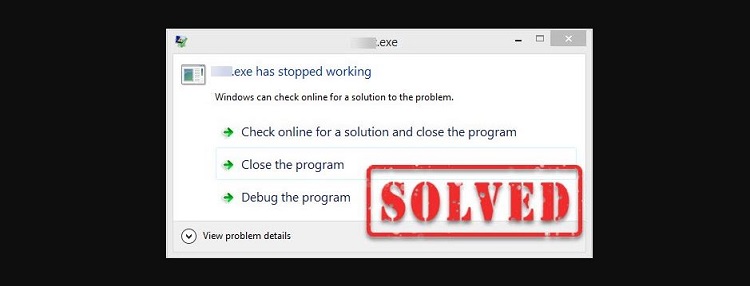 Khắc phục lỗi Program has stopped working trên Windows