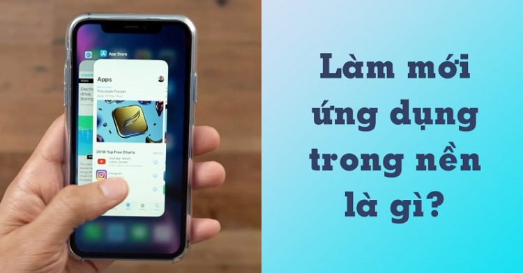 Làm mới ứng dụng trong nền iPhone là gì?