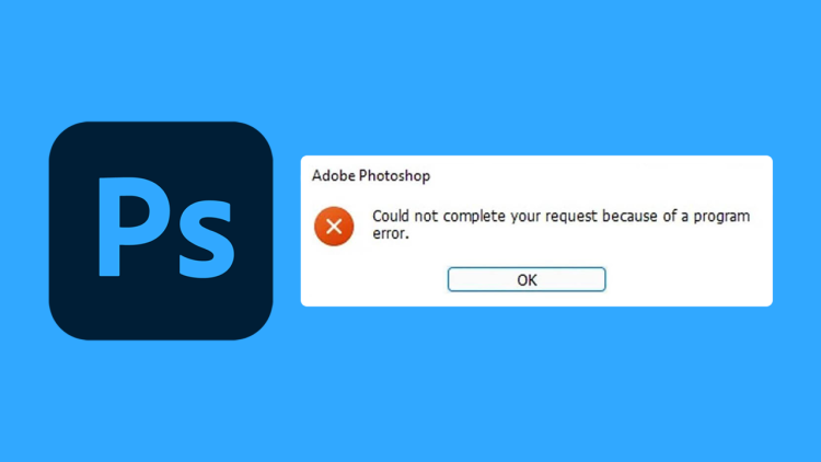 Lỗi could not complete your request because trong photoshop là gì?